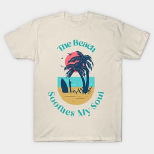 The Beach Soothes My Soul T-Shirt